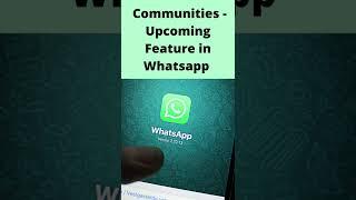 Whatsapp Upcoming feature - Communities