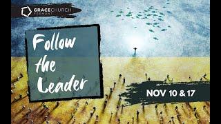 Follow the Leader, Part 2 | 11/17/2024 | Grace Church Fremont