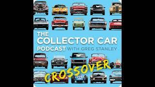 The Collector Car Podcast #319 (Crossover)