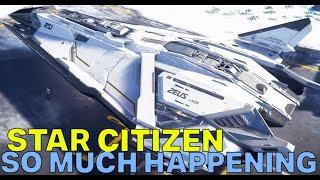 There is so much going on in Star Citizen right now!