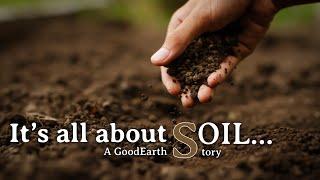 It’s all about SOIL – A GoodEarth story...