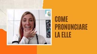 Come pronunciare la ELLE