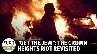 WSJ Opinion Documentary: "Get the Jew": The Crown Heights Riot Revisited