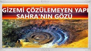 SAHRA'NIN GÖZÜ, KAYIP KITA ATLANTİS ya da UZAYLILARA AİT BİR YAPI OLABİLİR Mİ?