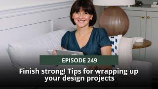 249. Finish strong! Tips for wrapping up your design projects