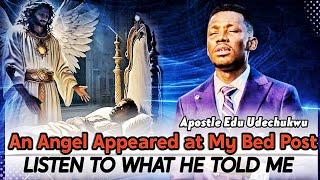 An ANGEL appeared to me-  Apostle Edu's Angel Encounter at Bedpost #apostleeduudechukwu #angels