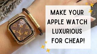 HOW TO MAKE YOUR APPLE WATCH LOOK LUXURIOUS FOR CHEAP! (FEATURING AMAZON & LOUIS VUITTON )