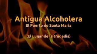 Alcoholera de El Puerto de Santa María  (El Lugar de la Tragedia)