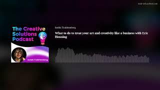 What to do to treat your art and creativity like a business with Eric Henning