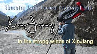 Shooting largeformat films in the strong winds of XinJiang