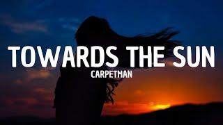 Towards The Sun - Carpetman (Lyrics)