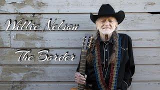 Willie Nelson × The Border