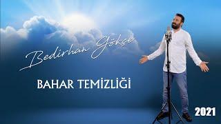 Bedirhan Gökçe - Bahar Temizliği (2021 yeni kayıt)