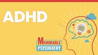 Attention Deficit Hyperactivity Disorder (ADHD) Mnemonics (Memorable Psychiatry Lecture)