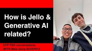 DTP FSD conversations WITH Mike Gioia how his dad put JELLO in a cup, AI & heart_S01EP012