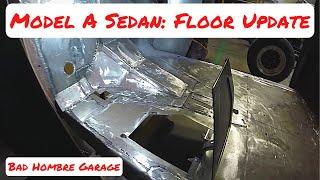 Model A Sedan: Floor Overview.  Bad Hombre Garage Episode 24