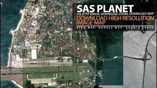 SAS Planet Download Google Maps High Resolution Image and Fix Error 404 not found