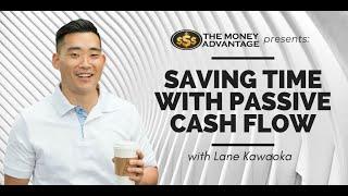 Saving Time with Passive Cashflow - Lane Kawaoka