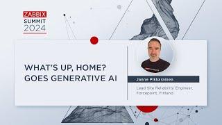 What's up, home? goes Generative AI by Janne Pikkarainen / Zabbix Summit 2024