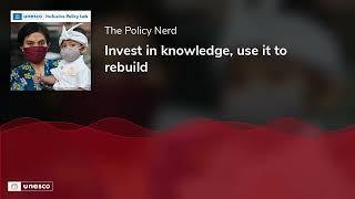 Invest in knowledge, use it to rebuild