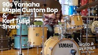 90s Yamaha Maple Custom Bop with Kerf Tulip Snare