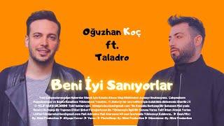 Beni İyi Sanıyorlar - Oğuzhan Koç ft. Taladro ( Hilmi Production )