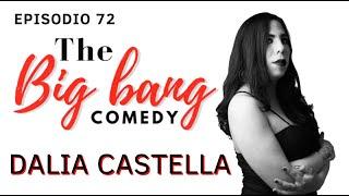 The big bang comedy - Ep 72 Dalia Castella