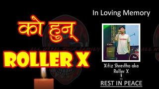 Who is Roller X ? ।। RIP Roller X || GEM Of ANTF, Break Station and Nephop Ko Shreepech