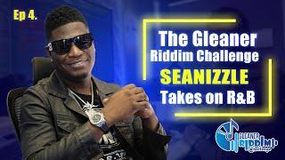 Ep 4 - Seanizzle slows things down with R&B || Gleaner Riddim Challenge