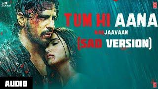 Tum Hi Aana ( Sad Version) | Riteish D, Sidharth M, Tara S |Jubin Nautiyal, Payal Dev 