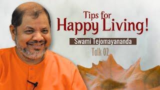 Talk 02 | Tips for Happy living | Swami Tejomayananda | #tipsforhappylife #ChinmayaMission