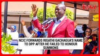 NCIC forwards Rigathi Gachagua's name to DPP after he failed to honour summons