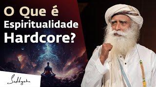 O que é Espiritualidade Hardcore? | Sadhguru Português