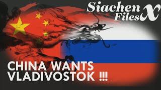 Why China wants Vladivostok ? Explained in details | Vladivostok | CHINA EXPANSION | SiachenX Files