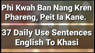 37 DAILY USE SENTENCES  || ENGLISH TO KHASI ||