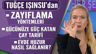 Tuğçe Işınsu'dan zayıflama yöntemi, gücünüze güç katan özel çay ve evde huzur ritüeli