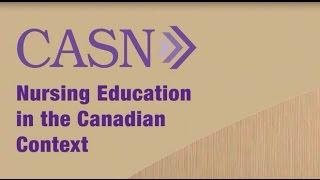 CASN Nursing Educators Speak #6 - Nursing Education in the Canadian Context