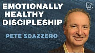Emotionally Healthy Discipleship with Pete Scazzero
