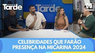 Programa da Tarde recebe as celebridades que farão presença VIP na Micarina 2024