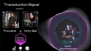 Blush Response Guest on Transduction Signal hosted by Trovarsi & Orly Gal