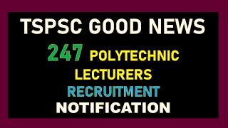 TSPSC GOOD NEWS 247 POLYTECHNIC LECTURERS RECRUITMENT NOTIFICATION / Telangana latest notifications