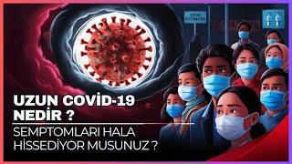 Uzun COVID-19 Nedir ? Virüs Vücutta Gizlenmeye Devam mı Ediyor?