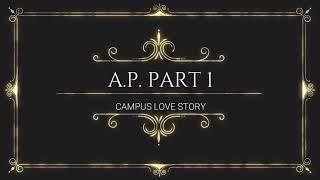 Campus Love Story I AP Part 1