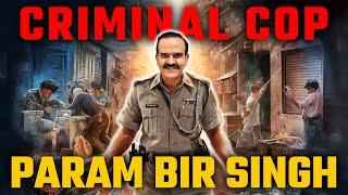 Criminal Cop: Param Bir Singh's History of Corruption Unveiled! | BISBO