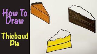 Activity 2 - Wayne Thiebaud - How to Draw a slice of Thiebaud Pie!