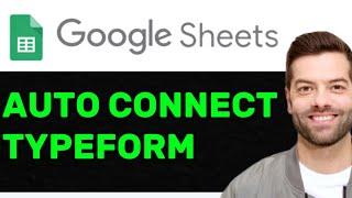 NEW! How To Connect Typeform To Google Sheets Automatically In 2025! (FULL GUIDE)