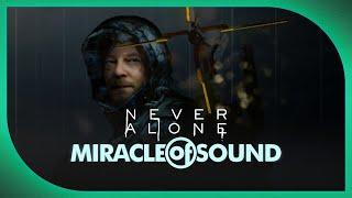 Never Alone by Miracle Of Sound (Death Stranding)