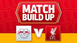 LEIPZIG V LIVERPOOL | UNCENSORED MATCH BUILD UP