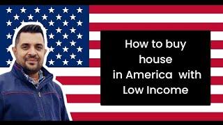 How to Buy House in America With Low Income.