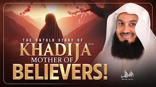 The UNTOLD Story of Khadija (RA) Mother Of Believers! | Mufti Menk